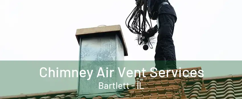 Chimney Air Vent Services Bartlett - IL