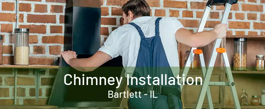 Chimney Installation Bartlett - IL