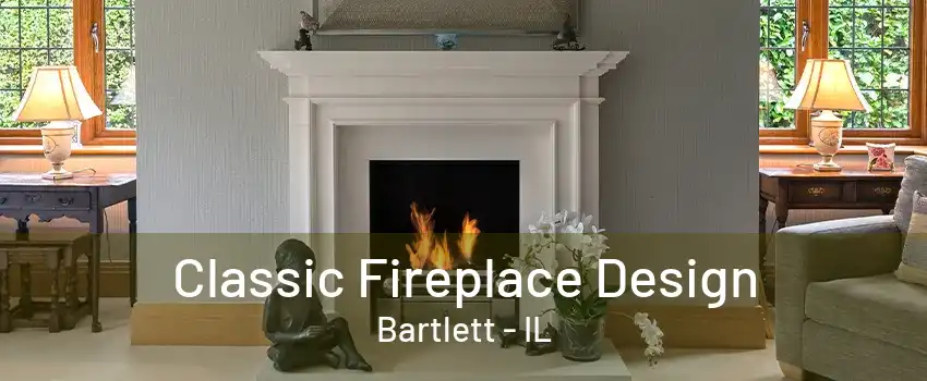 Classic Fireplace Design Bartlett - IL