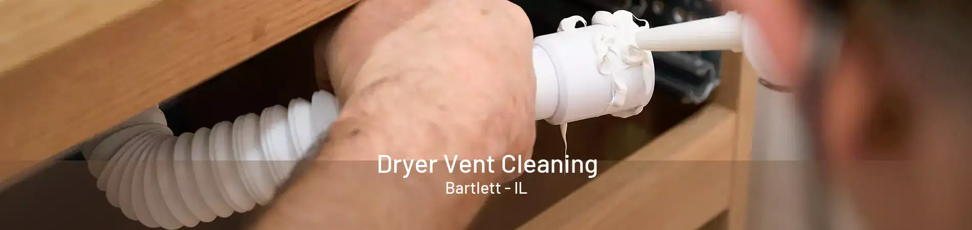 Dryer Vent Cleaning Bartlett - IL