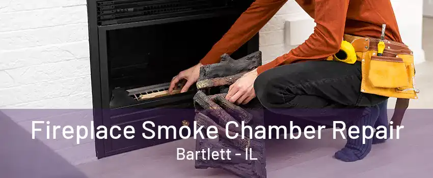 Fireplace Smoke Chamber Repair Bartlett - IL