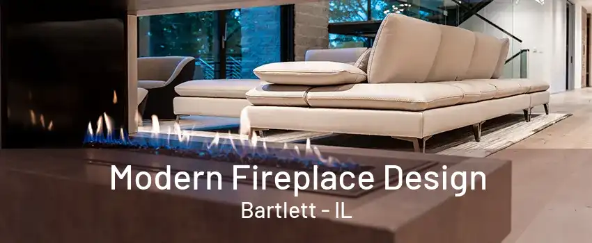 Modern Fireplace Design Bartlett - IL