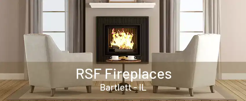 RSF Fireplaces Bartlett - IL