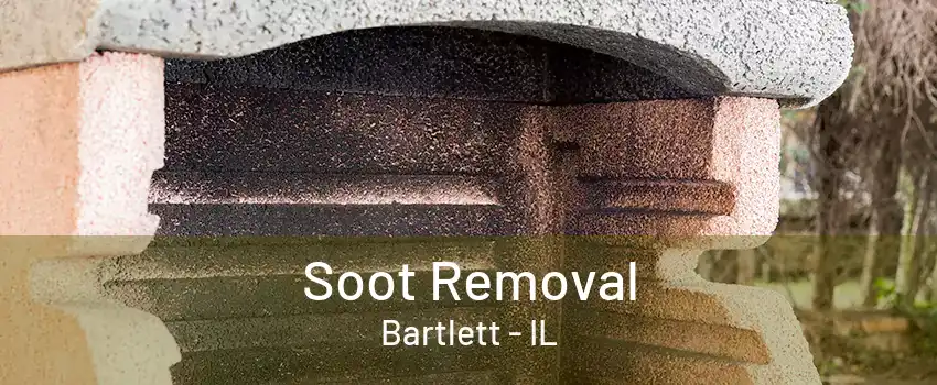 Soot Removal Bartlett - IL